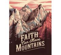 Faith Can Move Mountains Sketchbook: Blank Pages for Sketching, Drawing, Writing, and Doodling - Spacious 8.5 x 11 Drawing Pad