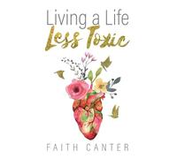 Faith Canter Living a Life Less Toxic (Tascabile)