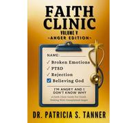 Faith Clinic Volume V Anger Edition: A Faith Clinic Guide For Youth Dealing With Unexplained Anger