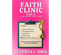 Faith Clinic Volume XVI Jealousy Edition: When Their Blessing Feels Like Your Burden: 15