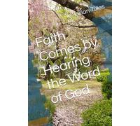 Faith Comes by Hearing the Word of God