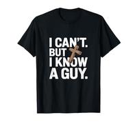 Faith Cross I Know a Guy Vintage Quote Message Maglietta