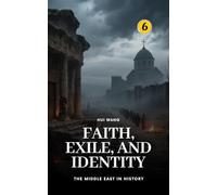Faith, Exile, and Identity: The Middle East in History
