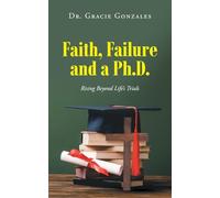 Faith, Failure and a Ph.D.: Rising Beyond Life's Trials