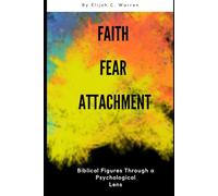 Faith, Fear, and Attachment: Biblical Figures Through a Psychological Lens