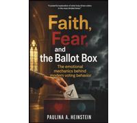 Faith, Fear, and the Ballot Box: The emotional mechanics behind modern voting behavior