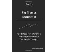 Faith: Fig Tree vs Mountain