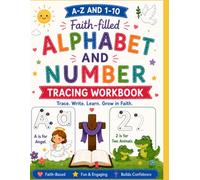 Faith-filled Alphabet & Number Tracing Workbook: Trace. Write. Learn. Grow in Faith