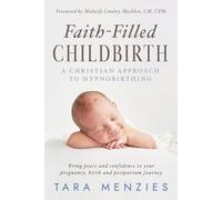 Faith-Filled Childbirth: A Christian Approach to Hypnobirthing