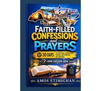 Faith-filled Confessions and Prayers (June 2026 Edition): 30 Days of Scriptural Exhortations, Prayers, and Powerful Declarations
