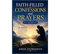 Faith-filled Confessions and Prayers (May 2026 Edition): 31 Days of Scriptural Exhortations, Prayers, and Powerful Declarations.