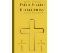 Faith-Filled Reflections: For Sermons, Bible Study, and Personal Reflection Journal