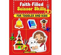 Faith-Filled Scissor Skills: Cut, Create, and Grow with Bible-Inspired Fun for Kids