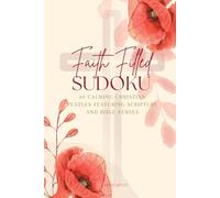 Faith Filled Sudoku: 60 Calming Christian Puzzles featuring Scripture and Bible Verses - One Puzzle Per Page - Floral Poppy Edition