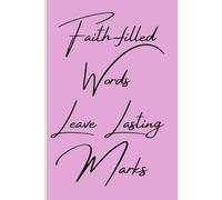 Faith-filled Words Leave Lasting Marks: Notebook for faith journaling, Bible Study and Worship