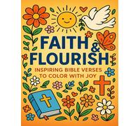 Faith & Flourish: Inspiring Bible Verses to Color with Joy: A Delightful Christian Coloring Book with Uplifting Scripture and Whimsical Designs for Peace, Reflection, and Fun