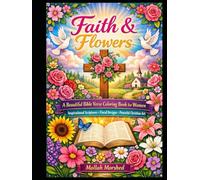 Faith & Flowers: A Beautiful Bible Verse Coloring Book for Women - Inspirational Scriptures, Floral Designs & Peaceful Christian Art