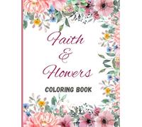 Faith & Flowers: Bible Verse Coloring Book for Christian Women