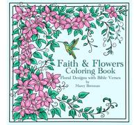 Faith & Flowers Coloring Book: Florals Designs and Bible Verses