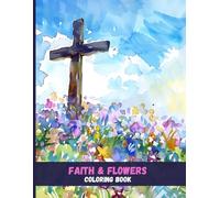 Faith & Flowers: Inspirational Bible Coloring Pages for Calm and Beauty