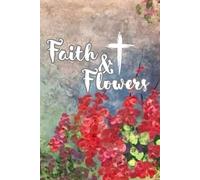 Faith & Flowers: Your Faith Filled Journal