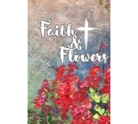 Faith & Flowers: Your Faith Filled Journal