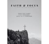 Faith & Focus: 52 Week Prayer Planner: A Year of Prayer, Focus & Spiritual Growth