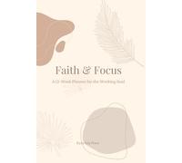Faith & Focus: A 12-Week Planner for the Working Soul