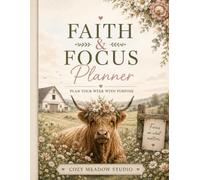 Faith & Focus Planner: A Year of Faith, Prayer, Gratitude & Purpose