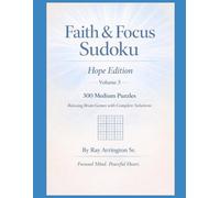Faith & Focus Sudoku - Hope Edition (Volume 3): 300 Medium Puzzles | Relaxing Brain Games with Complete Solutions