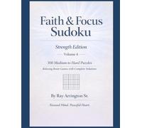 Faith & Focus Sudoku - Strength Edition (Volume 4): 300 Medium to Hard Puzzles | Relaxing Brain Games with Complete Solutions