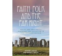 Faith, Folk and the Far Right: Racist and Anti-racist Heathenry and Occultism in Britain