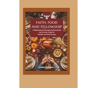 Faith, Food and Fellowship: A Bible-Based Thanksgiving Devotional and Activity Guide for Families and Small Groups