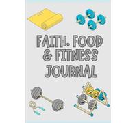 Faith, Food and Fitness Journal