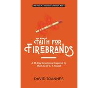 Faith for Firebrands: A 31-Day Devotional Inspired by the Life of C. T. Studd