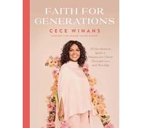 Faith for Generations: 50 Devotions to Ignite a Passion for Christ Through Love and Worship
