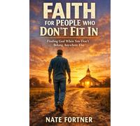 Faith For People Who Don't Fit In: Finding God When You Don't Belong Anywhere Else
