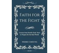 Faith for the Fight: Lessons from David's Early Years to Prepare for the Real World