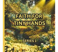 FAITH FOR TINY HANDS: A Children's Bible Story Book - Series 1