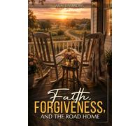 Faith, Forgiveness, And The Road Home