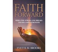 Faith Forward: When The Strong One Breaks and Becomes Stronger