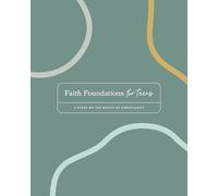 Faith Foundations for Teens | A Bible Study on the Basics of Christianity