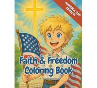 Faith & Freedom Coloring Book - America 250 Edition: Let your child celebrate 250 years of God’s blessings upon America
