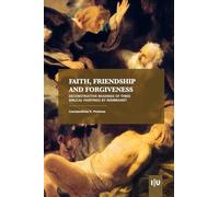 Faith, Friendship and Forgiveness: Deconstructive Readings of Three Biblical Paintings by Rembrandt
