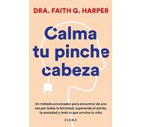Calma tu pinche cabeza / Unfuck Your Brain: Superando El Estrés, La Ansiedad Y Todo Lo Que Arruine Tu Vida