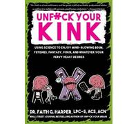 Faith G. Harper Unfuck Your Kink (Tascabile)