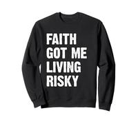 Faith Got Me Living Risky Felpa