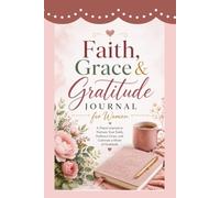 FAITH GRACE AND GRATITUDE JOURNAL