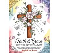 Faith & Grace Coloring Book for Adults: Bible Verses and Inspirational Quotes for Relaxation and Spiritual Growth