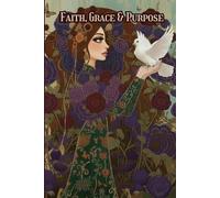 Faith, Grace & Purpose Journal: Features Daily Devotional, 194 Lined Pages for Prayer Notes, Reflection, Dream Logging & Bible Study, 6x9 Inches, Artistic Cover, Scripture & Dedication Page